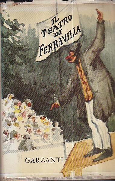 Il Teatro di Ferravilla. Prefazione di Attilio Bertolucci - Edoardo Ferravilla - copertina