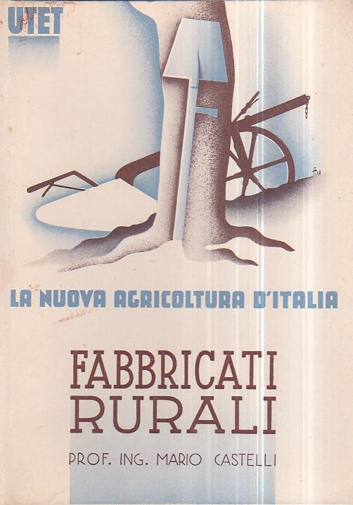 La nuova agricoltura d' Italia. Enciclopedia agraria diretta dal senatore Arturo Marescalchi. Fabbricati rurali - Mario Castelli - copertina