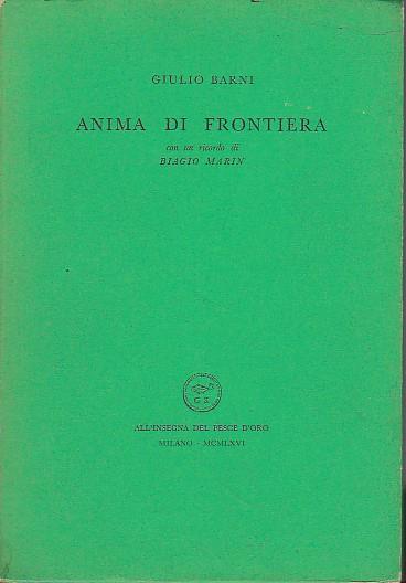 Anima di frontiera. Con un ricordo di Biagio Marin - Giulio Barni - copertina