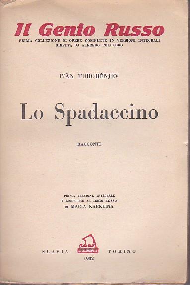 Lo Spadaccino. Racconti. Prima versione integrale e conforme al testo russo di Maria Karklina - Ivan Turgenev - copertina