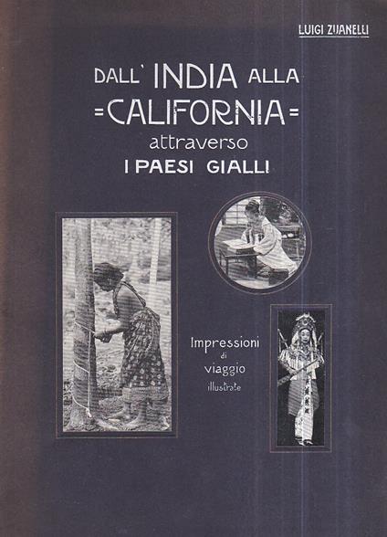 Dall' India alla California attraverso i Paesi Gialli. Impressioni di viaggio illustrate - Luigi Zuanelli - copertina