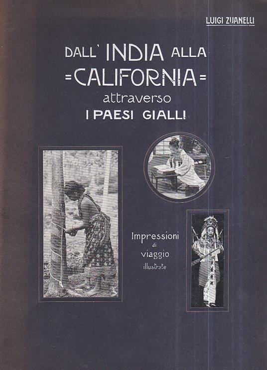 Dall' India alla California attraverso i Paesi Gialli. Impressioni di viaggio illustrate - Luigi Zuanelli - copertina