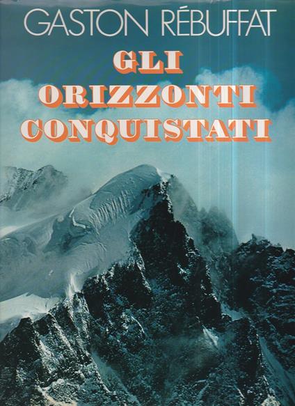 Gli orizzonti conquistati - Gaston Rébuffat - copertina