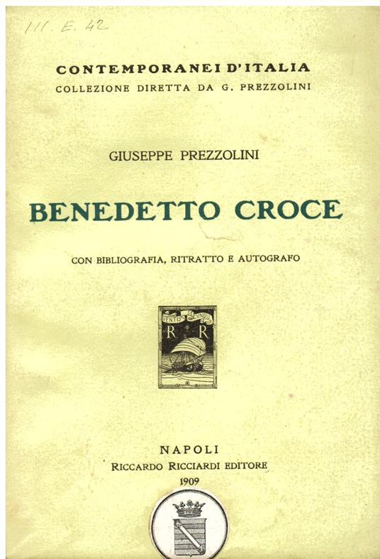 Benedetto Croce. Con bibliografia, ritratto e autografo - Giuseppe Prezzolini - copertina