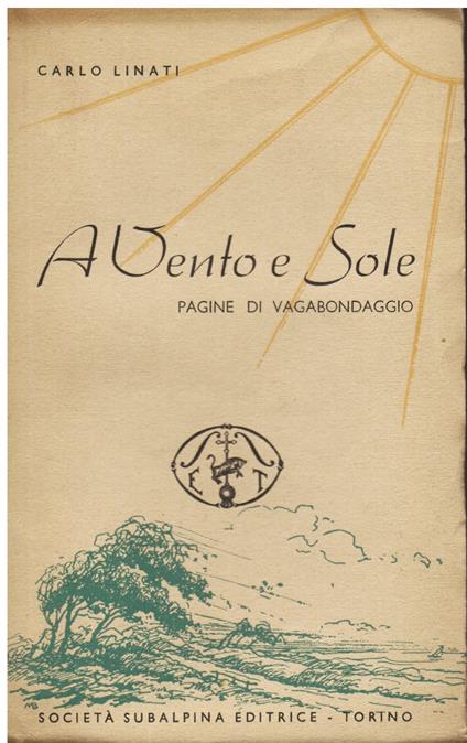 A Vento e Sole. Pagine di vagabondaggio - Carlo Linati - copertina