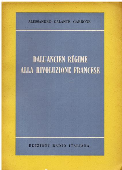 Dall' Ancien Régime alla Rivoluzione Francese. Appunti per una storia del costume - Alessandro Galante Garrone - copertina