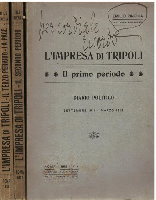 L' Impresa di Tripoli. Il primo periodo. Diario politico settembre 1911 - marzo 1912. Il secondo periodo. Diario politico aprile - giugno 1912. Il terzo periodo. La pace. Diario politico luglio - ottobre 1912 - Emilio Pinchia - copertina