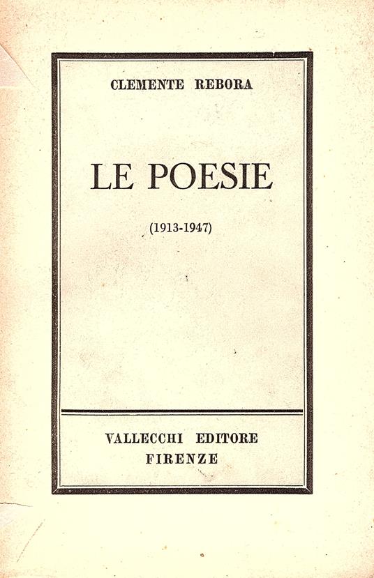 Le poesie (1913 - 1947) (Frammenti lirici - Poesie sparse - Canti anonimi - Poesie religiose). Raccolte ed edite a cura di Piero Rebora - Clemente Rebora - copertina