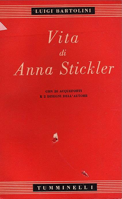 Vita di Anna Stickler. Con 20 acqueforti e 2 disegni dell' autore - Luigi Bartolini - copertina