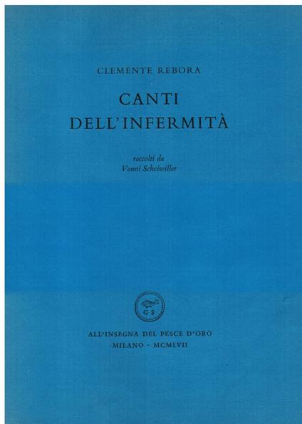Canti dell' infermità raccolti da Vanni Scheiwiller - Clemente Rebora - copertina