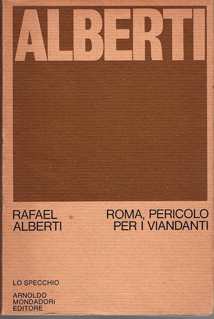 Roma, pericolo per i viandanti. 1964 - 1967, A cura di Vittorio Bodini e con prologo dell' Autore - Rafael Alberti - copertina