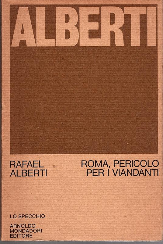 Roma, pericolo per i viandanti. 1964 - 1967, A cura di Vittorio Bodini e con prologo dell' Autore - Rafael Alberti - copertina