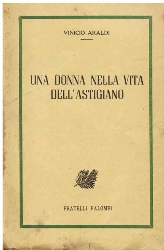 Una donna nella vita dell' Astigiano (Vittorio Alfieri e Luisa d' Albany) - Vinicio Araldi - copertina