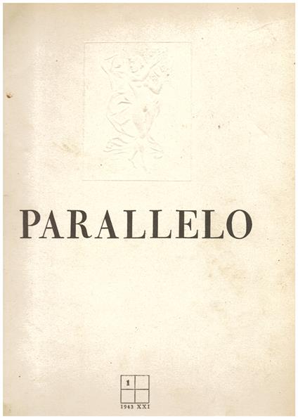 Parallelo. Rivista trimestrale di letteratura, arte e cultura. Anno I. Primavera 1943 - Estate 1943 [tutto il pubblicato] - Libero De Libero - copertina