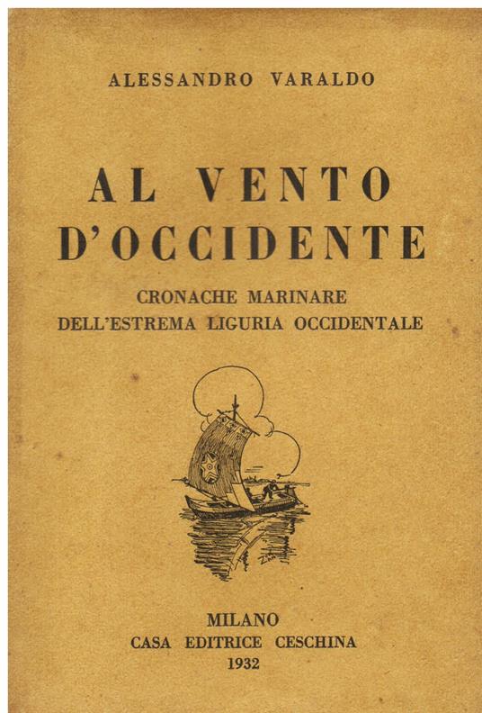 Al vento d' Occidente cronache marinare dell' estrema Liguria Occidentale - Alessandro Varaldo - copertina