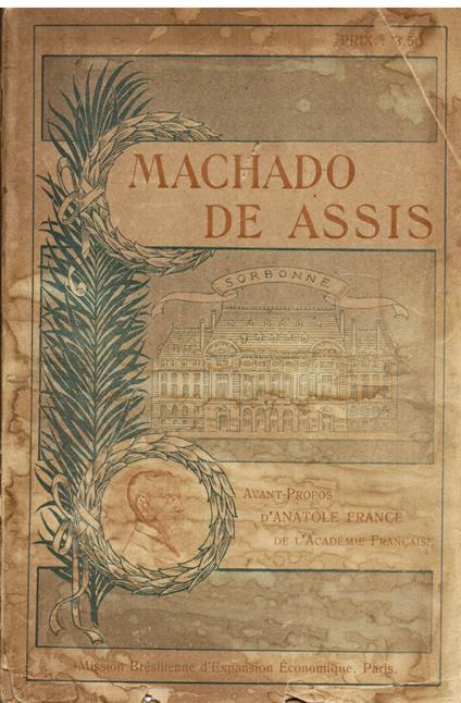 Machado de Assis et son oeuvre littéraire. Avant - propos d' Anatole France de l' Académie Française. Frontispice et illustrations d' A. Graverol - Anatole France - copertina