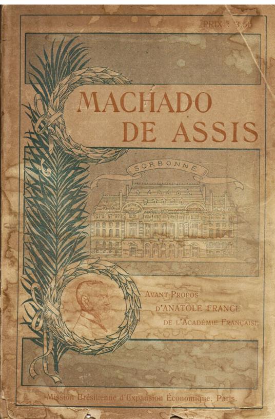 Machado de Assis et son oeuvre littéraire. Avant - propos d' Anatole France de l' Académie Française. Frontispice et illustrations d' A. Graverol - Anatole France - copertina