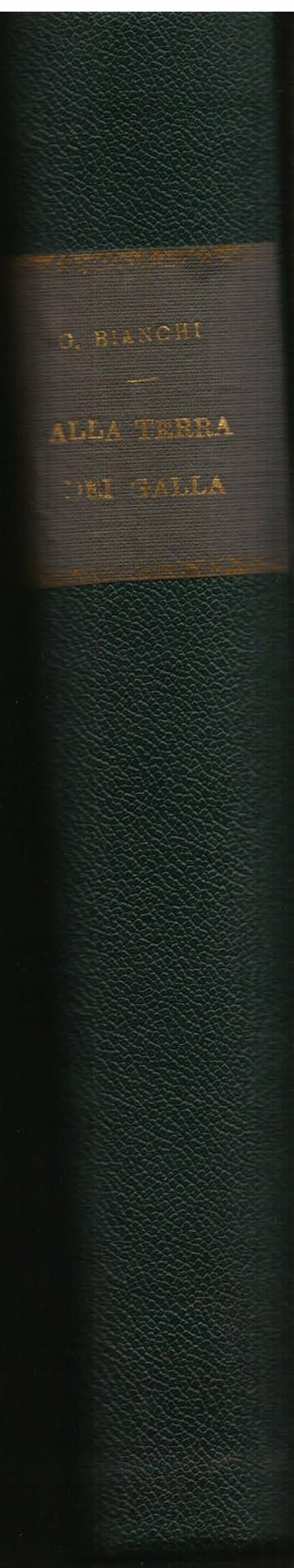 In Abissinia. Alla terra dei Galla. Narrazione della spedizione Bianchi in Africa. Nuova edizione illustrata da 164 incisioni sopra schizzi di Gustavo Bianchi e d' altri celebri viaggiatori, corredata da una prefazione biografica di A. Brunialti e d' - Gustavo Bianchi - copertina