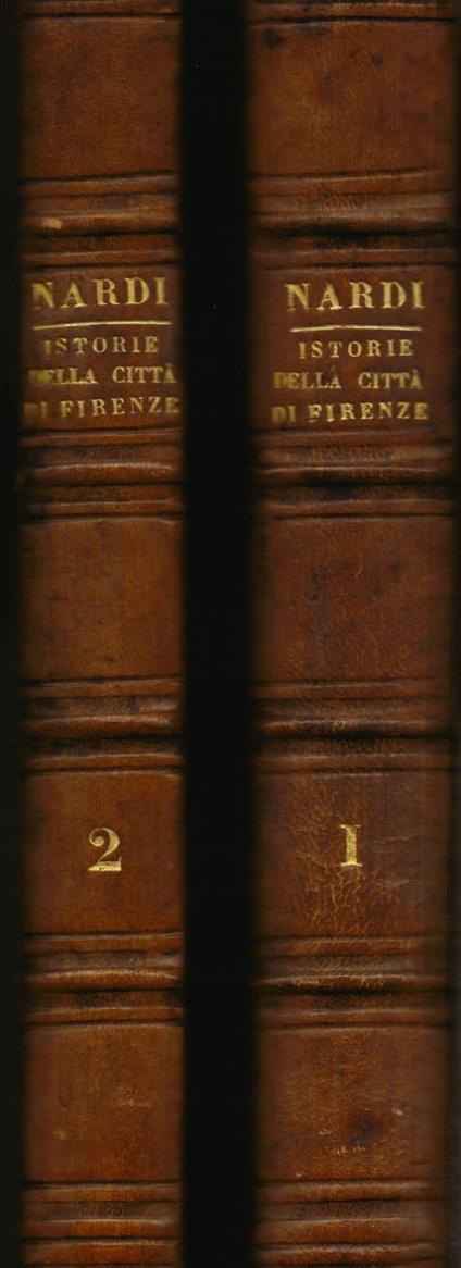 Istorie della città di Firenze ridotte alla lezione de' codici originali con l' aggiunta del decimo libro e con annotazioni per cura e per opera di Lelio Arbib - Jacopo Nardi - copertina