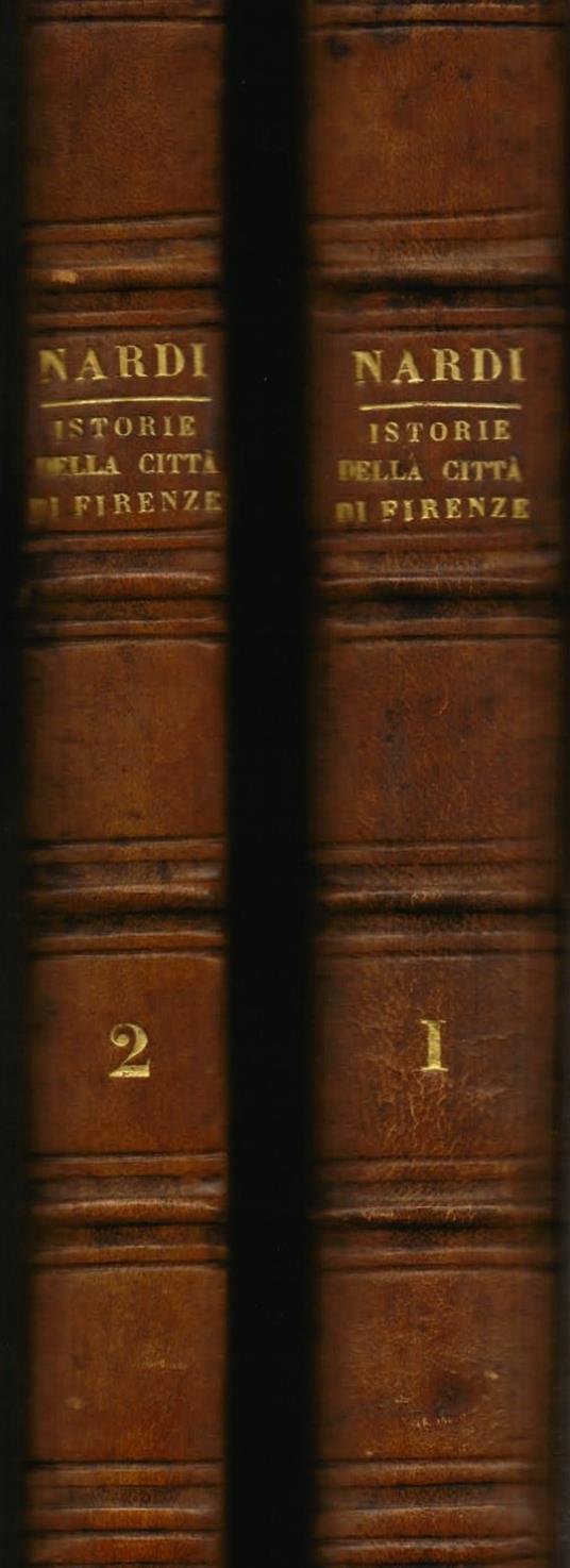 Istorie della città di Firenze ridotte alla lezione de' codici originali con l' aggiunta del decimo libro e con annotazioni per cura e per opera di Lelio Arbib - Jacopo Nardi - copertina