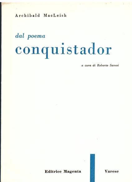 Dal poema Conquistador. A cura di Roberto Sanesi - copertina