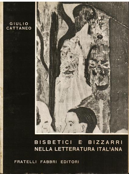 Bisbetici e bizzarri nella letteratura italiana - Giulio Cattaneo - copertina
