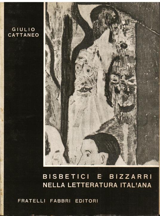 Bisbetici e bizzarri nella letteratura italiana - Giulio Cattaneo - copertina