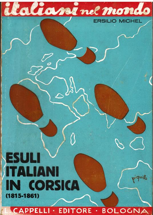 Esuli italiani in Corsica (1815 - 1861). Prefazione di Gioacchino Volpe Accademico d' Italia - Ersilio Michel - copertina