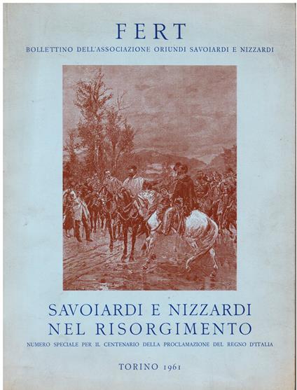 Savoiardi e Nizzardi nel Risorgimento. Numero speciale per il centenario della proclamazione del Regno d' Italia - copertina
