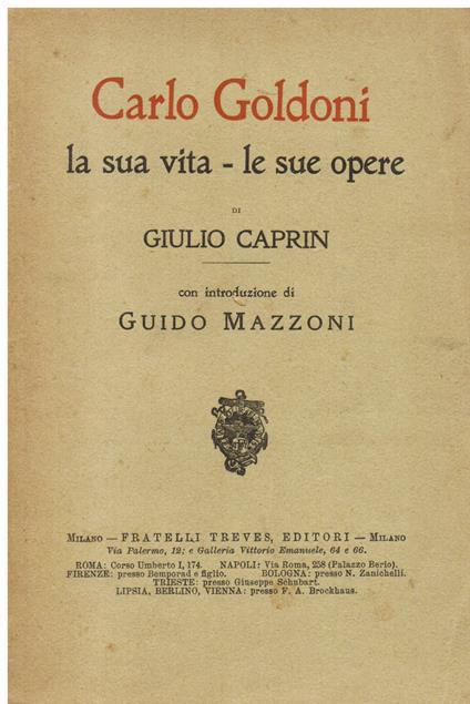 Per il centenario di Carlo Goldoni. Carlo Goldoni. La sua vita. Le sue opere. Con introduzione di Guido Mazzoni - Giulio Caprin - copertina