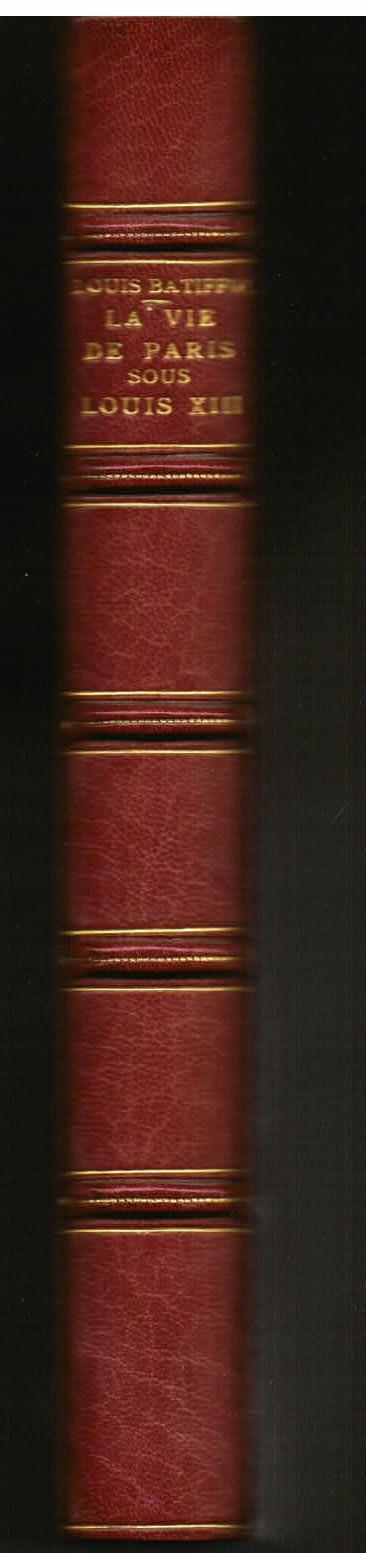 La Vie de Paris sous Louis XIII. L' existence pittoresque des Parisiens au XVIIe siècle - Louis Batiffol - copertina