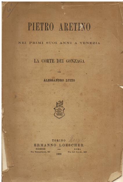 Pietro Aretino nei primi suoi anni a Venezia e la corte dei Gonzaga - Alessandro Luzio - copertina