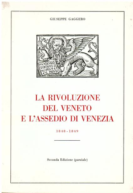 La rivoluzione del Veneto e l' assedio di Venezia 1848 - 1849 - Giuseppe Gaggero - copertina