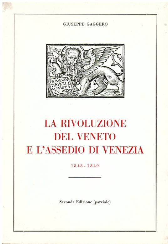 La rivoluzione del Veneto e l' assedio di Venezia 1848 - 1849 - Giuseppe Gaggero - copertina