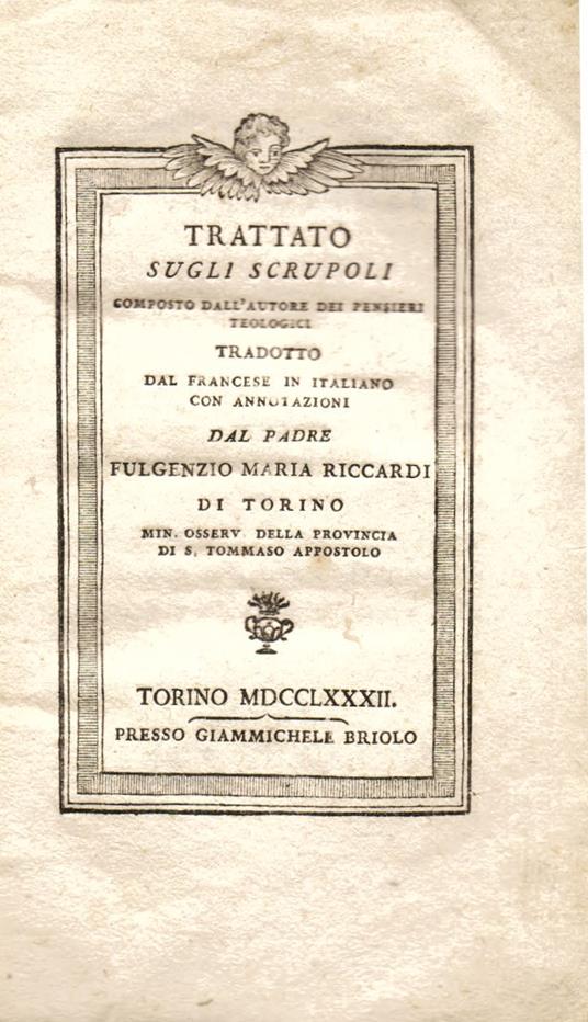 Trattato sugli scrupoli composto dall'autore dei pensieri teologici . Tradotto dal francese in Italiano con annotazioni dal padre Fulgenzio Maria Riccardi - copertina
