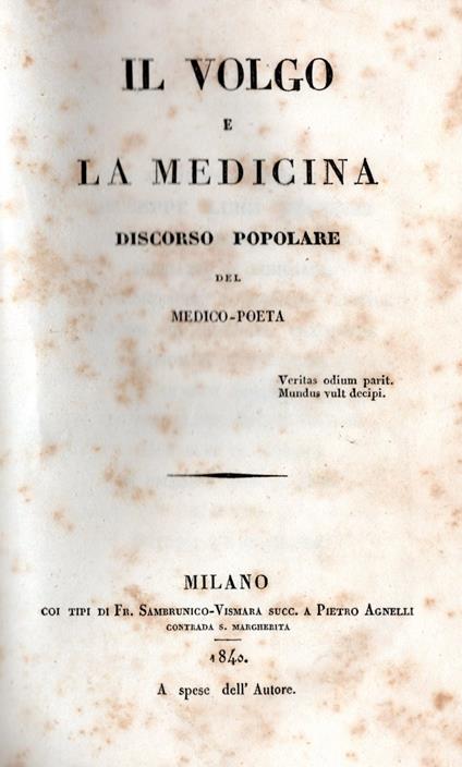 Il volgo e la medicina. Discorso popolare del medico-poeta UNITO A 1. Appendice all'opuscolo Il volgo e la medicina. Altro discorso popolare del Dottore Giovanni Rajberti E 2. La prefazione delle mie opere future. Scherzo in prosa del Medico - Poeta - Giovanni Rajberti - copertina