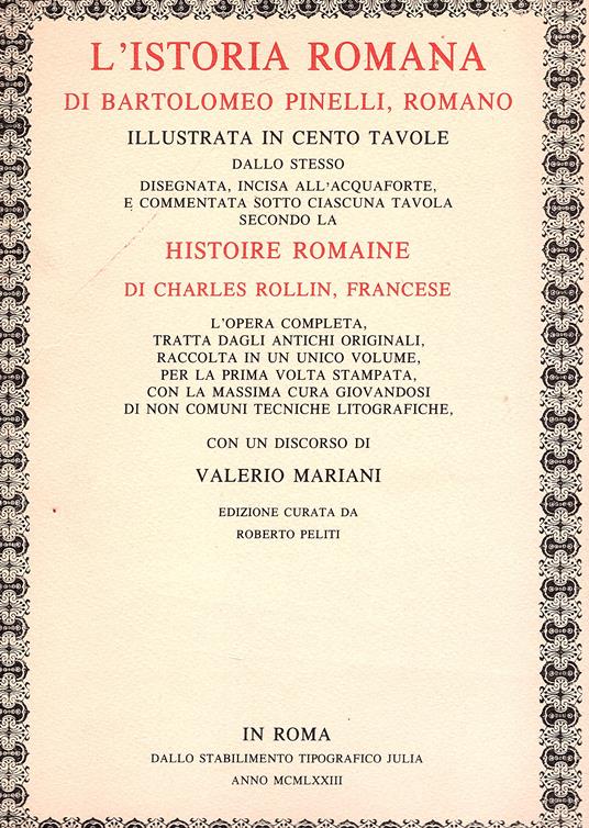 L' istoria romana di Bartolomeo Pinelli, romano illustrata in cento tavole dallo stesso disegnata, incisa all'acquaforte, e commentata sotto ciascuna tavola secondo la Histoire Romaine di Charles Rollin, francese. L' opera completa, tratta dagli anti - Bartolomeo Pinelli - copertina