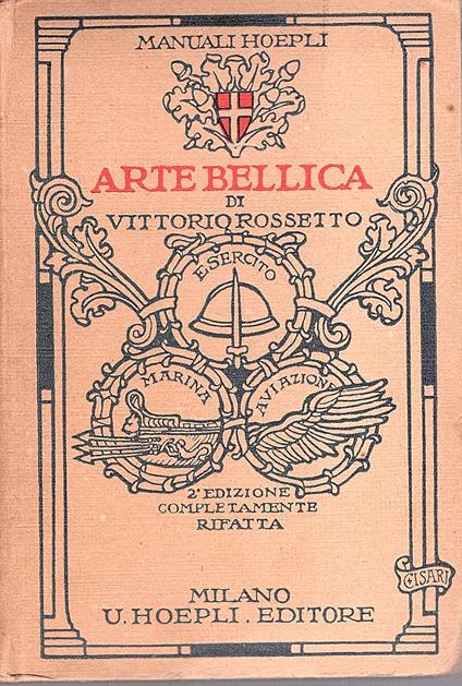 L' arte bellica fino ai giorni nostri. Seconda edizione interamente rifatta della "Storia dell'arte militare antica e moderna" - Vittorio Rossetto - copertina