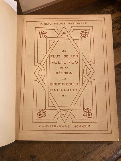 Les plus belles reliures de la réunion des Bibliothèques Nationales. Catalogue de l' Exposition Janvier-Mars 1929 - copertina