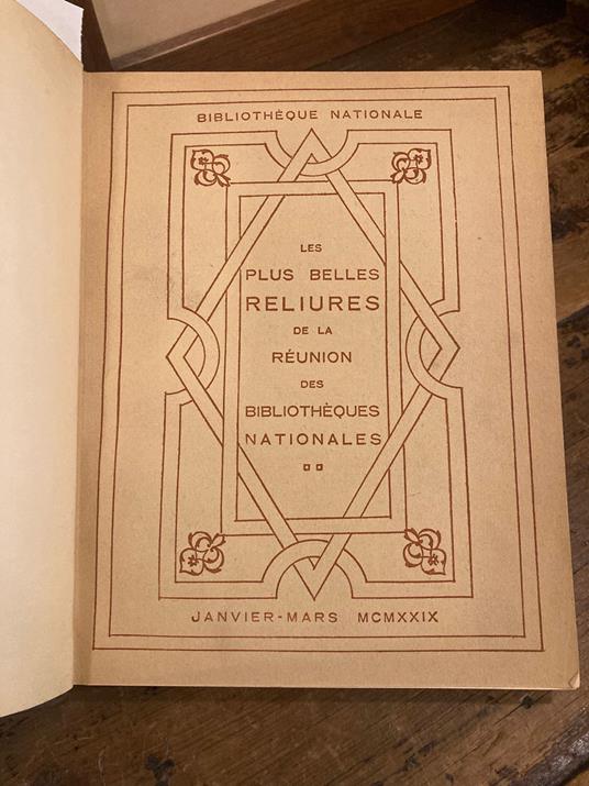 Les plus belles reliures de la réunion des Bibliothèques Nationales. Catalogue de l' Exposition Janvier-Mars 1929 - copertina