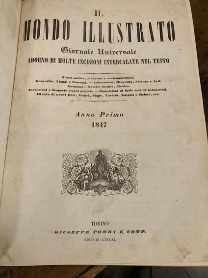 Il Mondo Illustrato. Giornale universale adorno di molte incisioni intercalate nel testo. Storia antica, moderna e contemporanea. Geografia, Viaggi e Costumi. Letteratura, Biografia, Scienze e Arti. Romanzi e Novelle inedite. Musica. Invenzioni e Sco - copertina