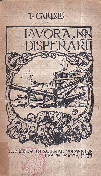 Lavora, non disperarti. Brani scelti dalle sue Opere. Traduzione italiana a cura di V. Morali dalla traduzione tedesca di Maria Kuhn ed A. Kretzschmar - Thomas Carlyle - copertina