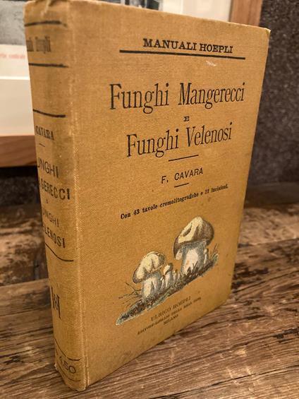 Funghi mangerecci e funghi velenosi. Con 43 tavole cromolitografiche e 11 incisioni - Fridiano Cavara - copertina