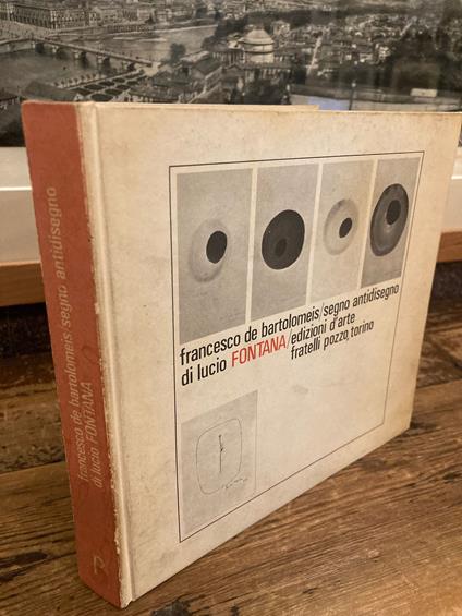 Segno antidisegno di Lucio Fontana. Collezione diretta da Ezio Gribaudo - Francesco De Bartolomeis - copertina