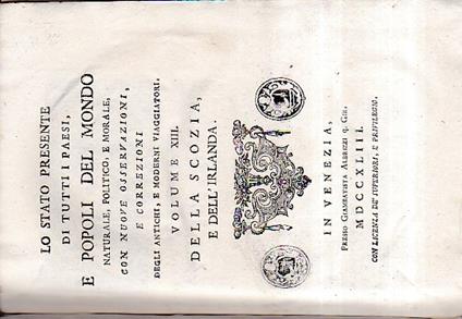 Lo stato presente di tutti i paesi, e popoli del mondo. Naturale, politico e morale, con nuove osservazioni, e correzioni degli antichi, e moderni viaggiatori. Volume XIII. Della Scozia, e dell'Irlanda - copertina