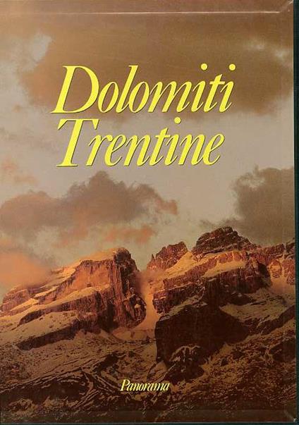 Dolomiti trentine. Franco de Battaglia: Leggenda e riscoperta Gino Tomasi: Storia di una costruzione Album Achille Gadler: Le cime Annetta Stenico: I personaggi - Franco De Battaglia - copertina