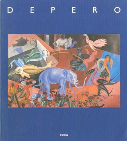 Depero. Catalogo della mostra tenuta a Rovereto dal 12 novembre 1988 al 14 gennaio 1989 - Maurizio Fagiolo Dell'Arco - copertina