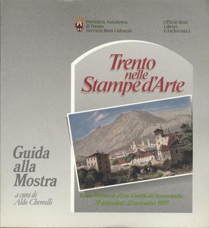 Trento nelle stampe d'arte. Guida alla mostra - Aldo Chemelli - copertina