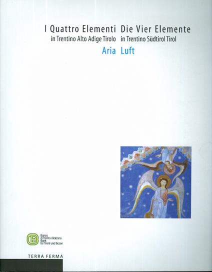 I quattro elementi in Trentino Alto Adige Tirolo: aria - Die Vier Elemente in Trentino Südtirol Tirol: Luft - Giuseppe Barbieri - copertina