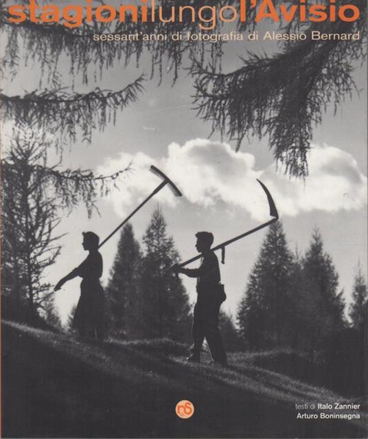 Stagioni lungo l'Avisio: sessant'anni di fotografia di Alessio Bernard - Italo Zannier - copertina